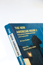 Load image into Gallery viewer, The New American House 2: Innovations in Residential Design and Construction